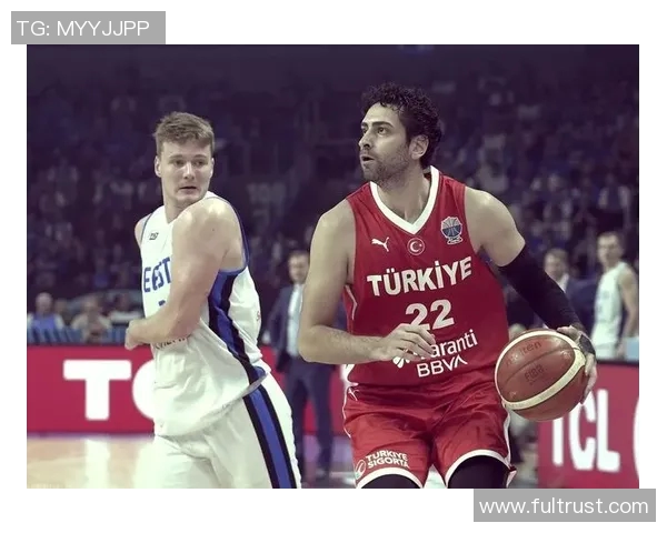 土耳其男篮对决俄罗斯队欧锦赛激战即将上演